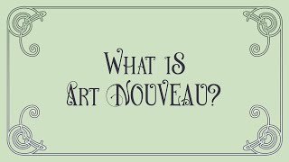 What Is Art Nouveau [upl. by Inatsed]