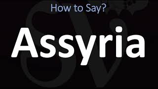 How to Pronounce Assyria CORRECTLY [upl. by Heimlich]