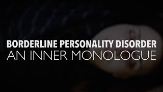 Borderline Personality Disorder An Inner Monologue [upl. by Enilehcim569]