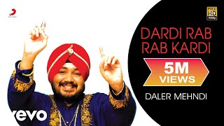 Daler Mehndi  Dardi Rab Rab Kardi Video [upl. by York680]