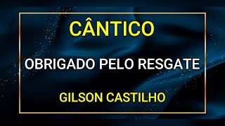 OBRIGADO PELO RESGATE  GILSON CASTILHO [upl. by Estelle165]