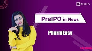 Pre IPO in News Pharmeasy IPO Update  Upcoming IPO  Planify [upl. by Armbruster891]