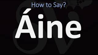 How to Pronounce Áine CORRECTLY [upl. by Koblick]