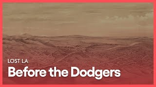 Before the Dodgers  Lost LA  Season 1 Episode 2  KCET [upl. by Acinomaj]