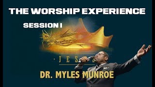 Dr Myles Munroe  The WORSHIP Experience Session 1 [upl. by Ten923]