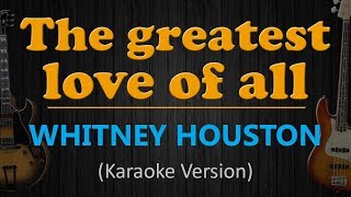 THE GREATEST LOVE OF ALL  Whitney Houston HD Karaoke [upl. by Bette]