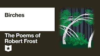 The Poems of Robert Frost  Birches [upl. by Scotti]