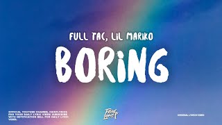 Lil Mariko  Boring Lyrics ft Full Tac [upl. by Uda926]