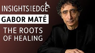 Gabor Maté  The Roots of Healing [upl. by Einner]