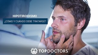 Hipotiroidismo ¿Cómo y cuándo debe tratarse [upl. by Nalloh564]