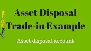 Asset Disposal Fixed Asset Realisation  TradeIn Example [upl. by Yenahc]