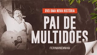 Fernandinho  Pai de Multidões DVD Uma Nova História [upl. by Sukram]