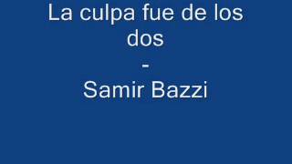 La culpa fue de los dos  Samir Bazzi [upl. by Ettesil]