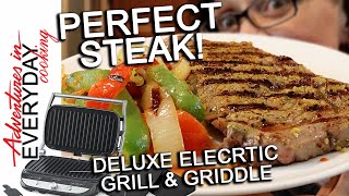 Making the PERFECT steak on the Deluxe Electric Grill amp Griddle  Adventures in Everyday Cooking [upl. by Blader209]