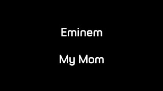 Eminem  My Mom Lyrics [upl. by Sterner10]