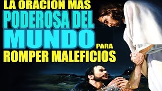 LA ORACIÓN MAS PODEROSA PARA ROMPER MALEFICIOS  MALDICIONES  HECHIZOS Y ENVIDIAS [upl. by Acsirp]