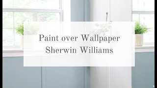 HOW TO PAINT OVER WALLPAPER SHERWIN WILLIAMS [upl. by Ardnaeed]