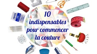 TUTO 2 Les 10 indispensables pour commencer la couture [upl. by Greenstein]