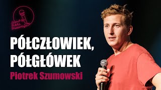 Piotrek Szumowski  Półczłowiek półgłówek  Standup Polska 2020 [upl. by Maroj]