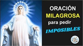 ORACIÓN MILAGROSA A LA VIRGEN MARÍA PARA PEDIR IMPOSIBLES [upl. by Nyahs]