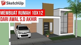 Membuat Desain Rumah 10x12 di Sketchup  Awal sampai Akhir [upl. by Rebm]