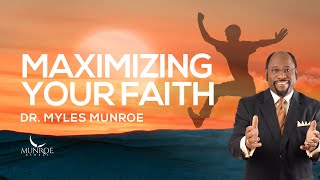 How To Strengthen Your Faith Key Lessons From Dr Myles Munroe  MunroeGlobalcom [upl. by Kendy]