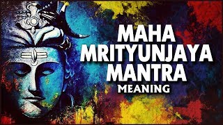 महा मृत्युंजय मंत्र का अर्थ  Maha Mrityunjaya Mantra Meaning  Lord Shiva  Spiritual Mantra [upl. by Tollmann]