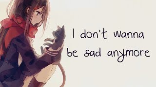 Nightcore  I Dont Wanna Be Sad Forever  Lyrics [upl. by Eilsehc]