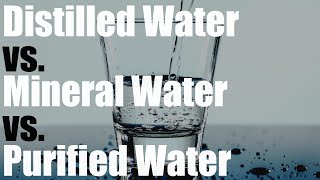 Distilled Water vs Mineral Water vs Purified Water [upl. by Sturrock635]