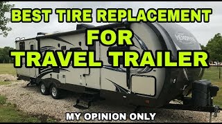 HORRIBLE Travel Trailer TIRES What I recommend Watch [upl. by Damek]