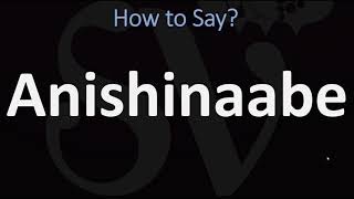 How to Pronounce Anishinaabe CORRECTLY [upl. by Notneiuq267]