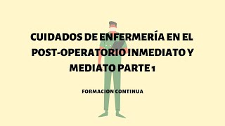 CUIDADOS DE ENFERMERÍA EN EL POST OPERATORIO INMEDIATO Y MEDIATO PARTE 1 [upl. by Nunciata]