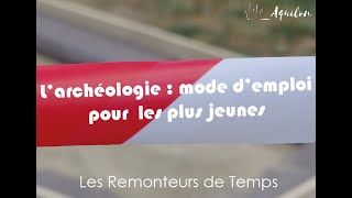 Larchéologie  mode demploi pour les plus jeunes [upl. by Omixam]