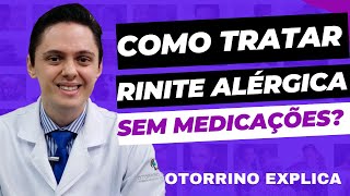 🔥Como Tratar sua Rinite Alérgica SEM Medicações Otorrino explica [upl. by Bronwyn759]