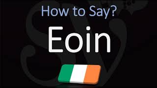 How to Pronounce Eoin CORRECTLY [upl. by Nemhauser310]