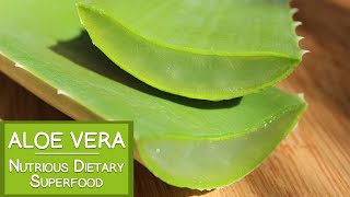 Aloe Vera Benefits as a Nutritious Dietary Superfood [upl. by Leahcimnhoj]