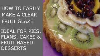 How to make a simple Clear Fruit Glaze for Pies Flans and Desserts [upl. by Sanchez870]