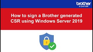 How to sign a Brother generated CSR using Windows Server 2019 [upl. by Deibel]