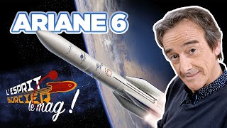 Le parcours du lanceur Ariane 6  LEsprit Sorcier le mag avec Fred Courant [upl. by Meras69]