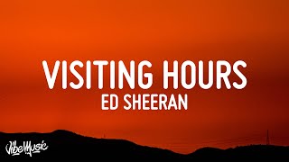 Ed Sheeran  Visiting Hours Lyrics [upl. by Raskin646]