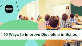 10 Ways to Improve Discipline in School [upl. by Aneerahs]