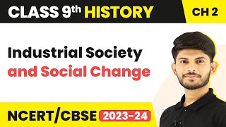 Class 9 History Chapter 2  Industrial Society and Social Change 202324 [upl. by Nosredneh]