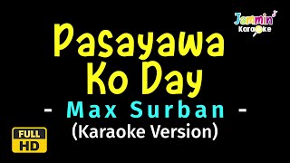 Pasayawa Ko Day  Max Surban Karaoke Version [upl. by Teressa]