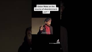 Dr Gabor Maté on Abandonment amp Trauma [upl. by Bridge]