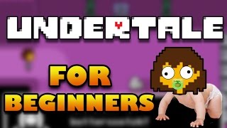 UNDERTALE FOR BEGINNERS [upl. by Evelc]