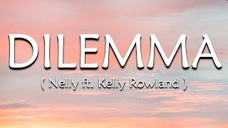 Dilemma Lyrics  Nelly ft Kelly Rowland [upl. by Erait]