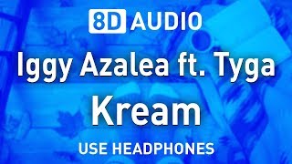 Iggy Azalea ft Tyga  Kream  8D AUDIO [upl. by Eardna873]