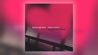 Peter Matson  Roma Norte Jimpster Remix [upl. by Trefler]