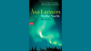 Weiße Nacht Roman Hörbuch von Asa Larsson  Hörbuch Komplett  Deutsch [upl. by Nynnahs]