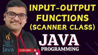 INPUTOUTPUT FUNCTIONSSCANNER CLASS  JAVA PROGRAMMING [upl. by Laureen347]